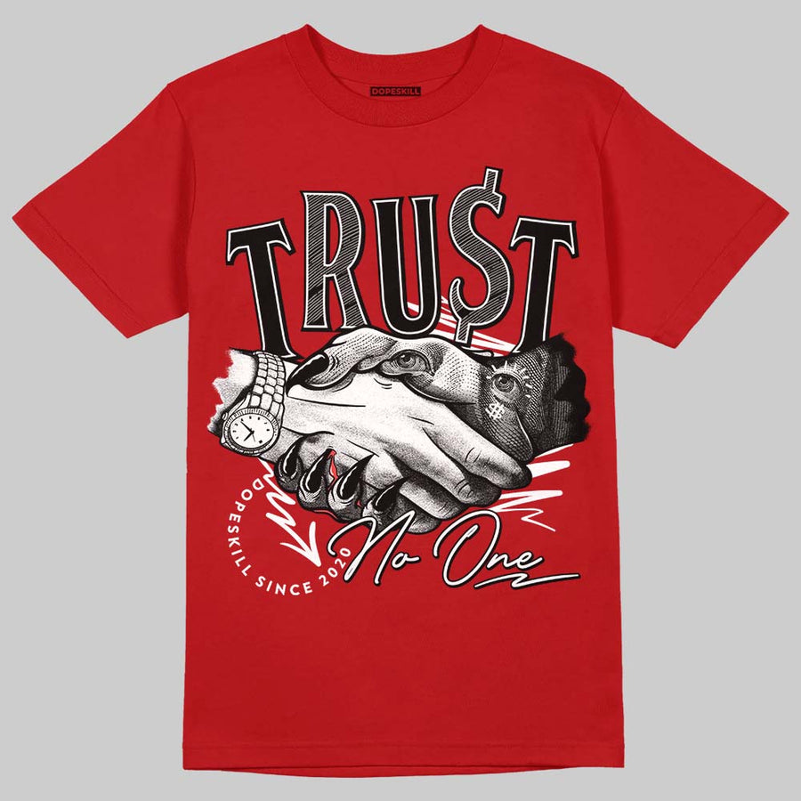 AJ 13 Chicago True Red Cherry DopeSkill T-Shirt Trust No One Graphic