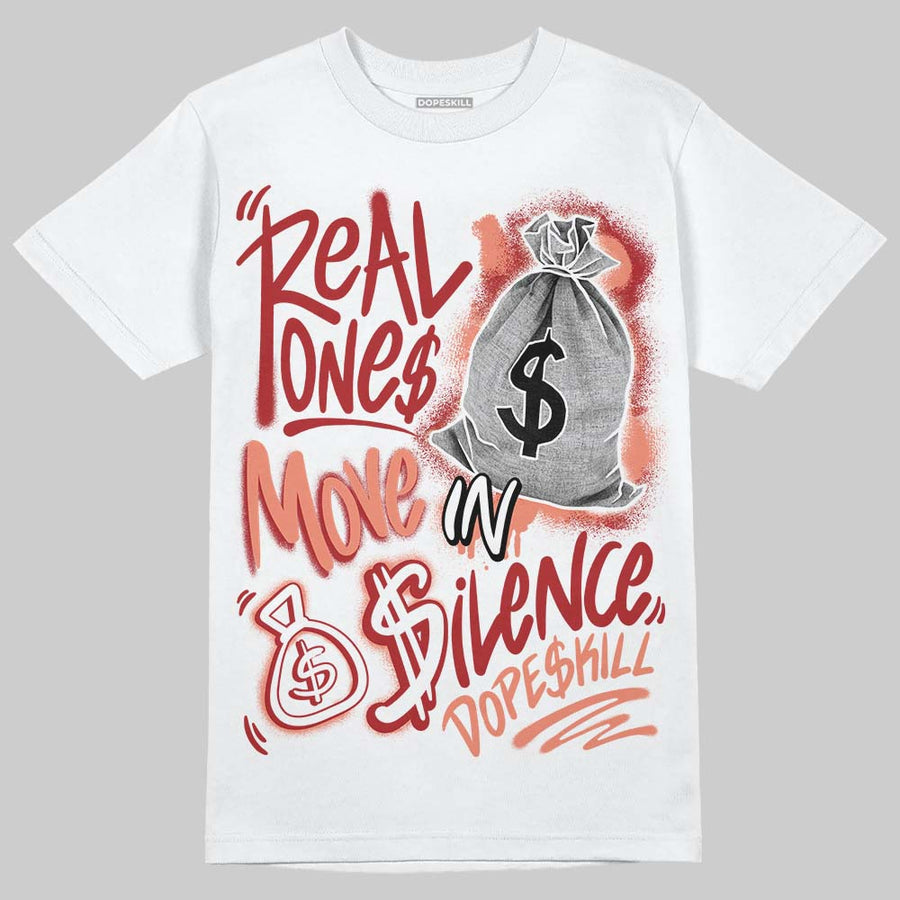 Rare Air Cinnabar 1s DopeSkill T-Shirt Real Ones Move In Silence Graphic