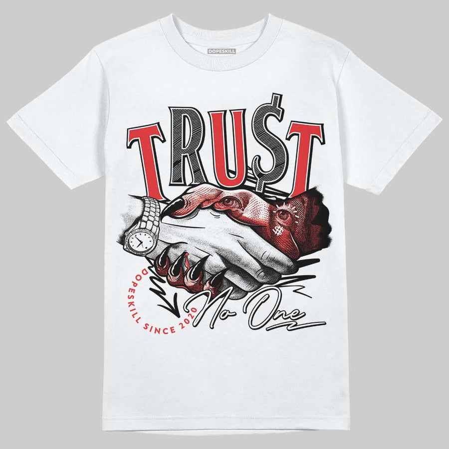 AJ 13 Chicago True Red Cherry DopeSkill T-Shirt Trust No One Graphic