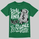 Pine Green 13s DopeSkill T-Shirt Real Ones Move In Silence Graphic