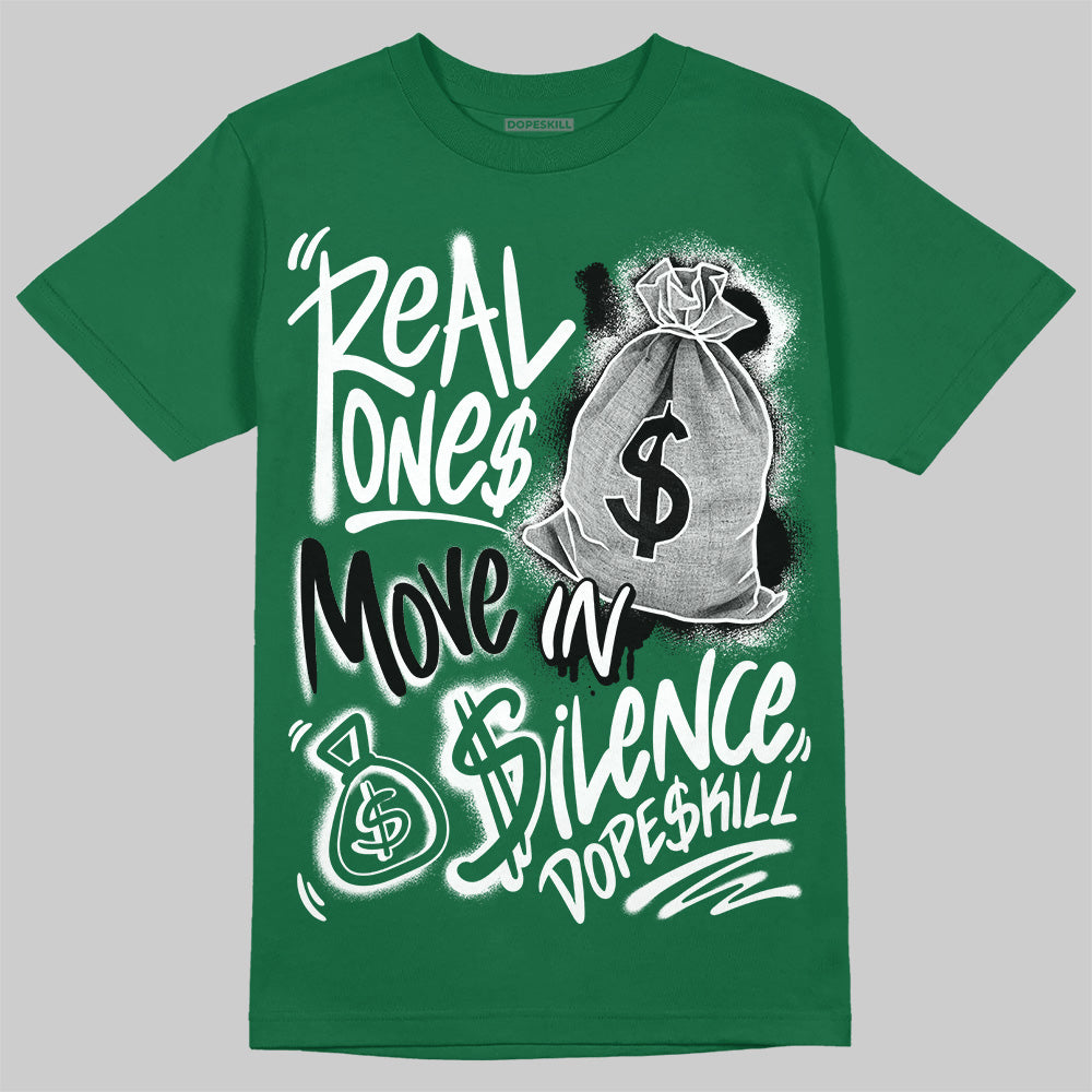 Pine Green 13s DopeSkill T-Shirt Real Ones Move In Silence Graphic