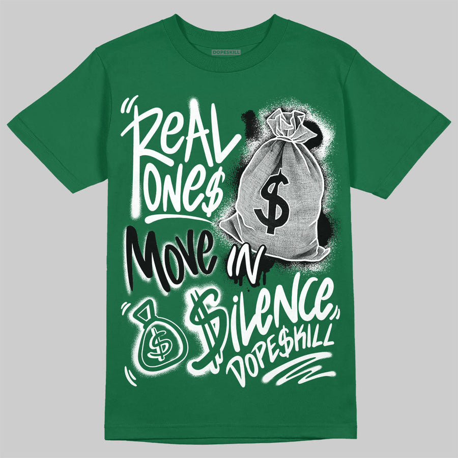 Pine Green 13s DopeSkill T-Shirt Real Ones Move In Silence Graphic