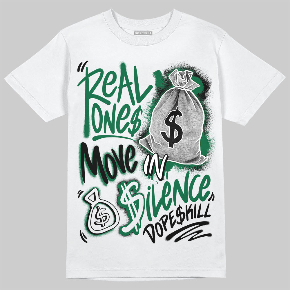 Pine Green 13s DopeSkill T-Shirt Real Ones Move In Silence Graphic