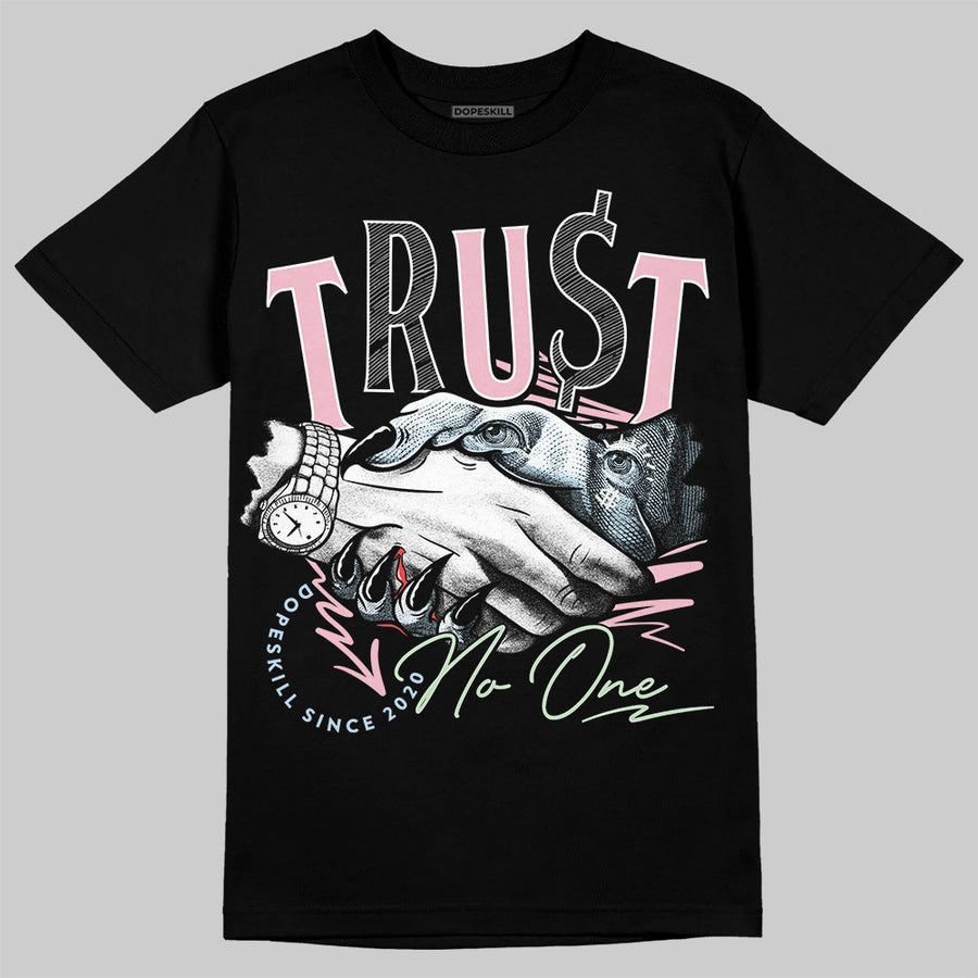 Medium Soft Pink 4s DopeSkill T-Shirt Trust No One Graphic