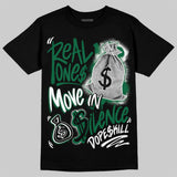 Pine Green 13s DopeSkill T-Shirt Real Ones Move In Silence Graphic