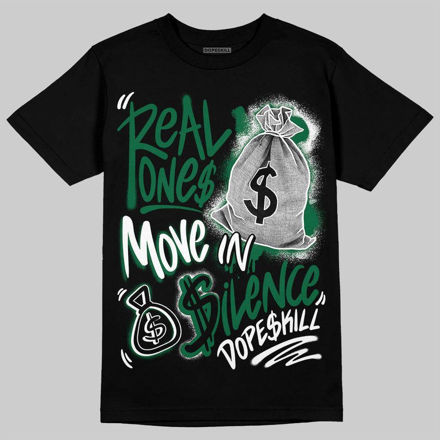 Pine Green 13s DopeSkill T-Shirt Real Ones Move In Silence Graphic