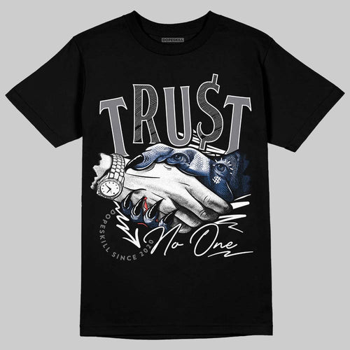 Flint Grey 9s DopeSkill T-Shirt Trust No One Graphic