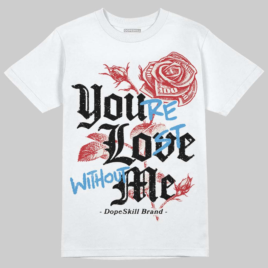Flight Club 4s DopeSkill T-Shirt You’re Lost Without Me Graphic