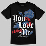 Flint Grey 9s DopeSkill T-Shirt You’re Lost Without Me Graphic