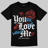 Reverse Infrared 6s DopeSkill T-Shirt You’re Lost Without Me Graphic