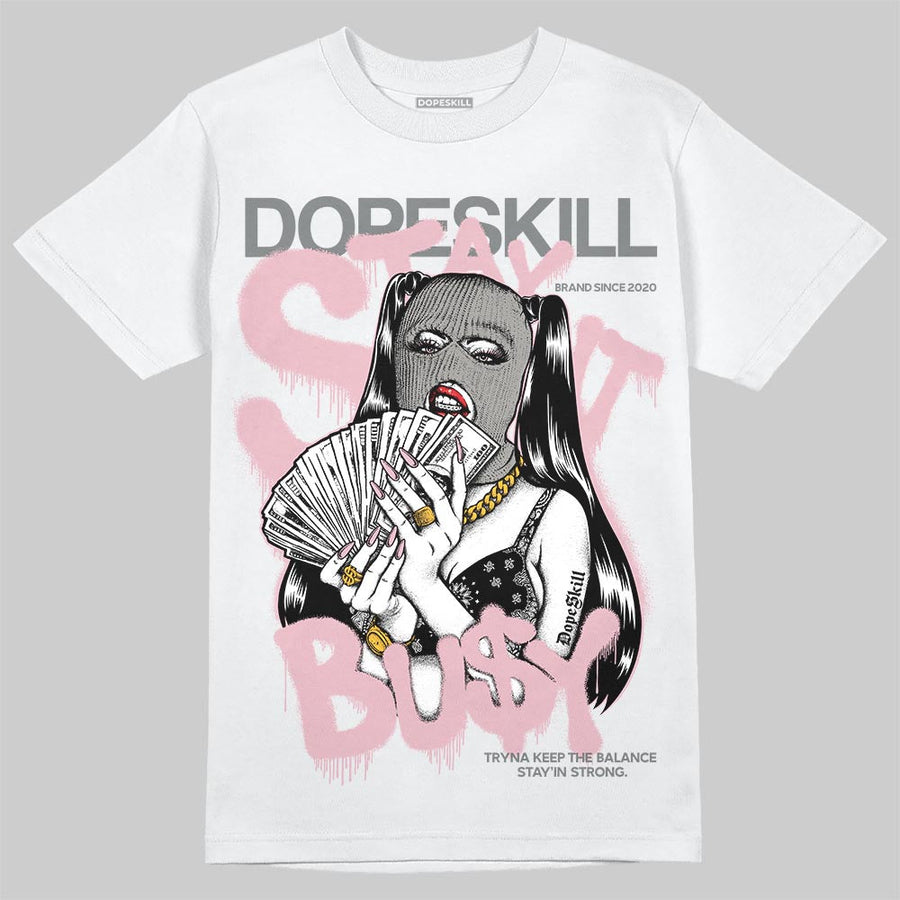 Max 95 OG “Pink Foam” DopeSkill T-Shirt Stay It Busy Graphic