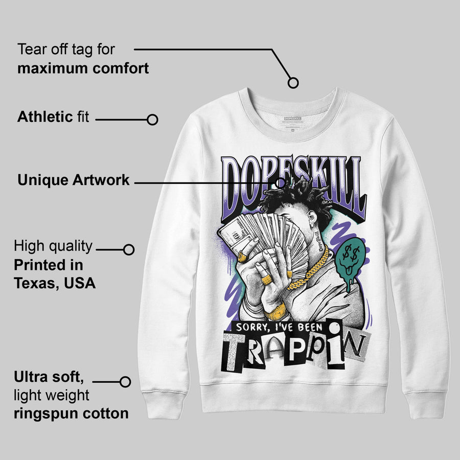 Grape 5s DopeSkill Sweatshirt Sorry I've Been Trappin Graphic