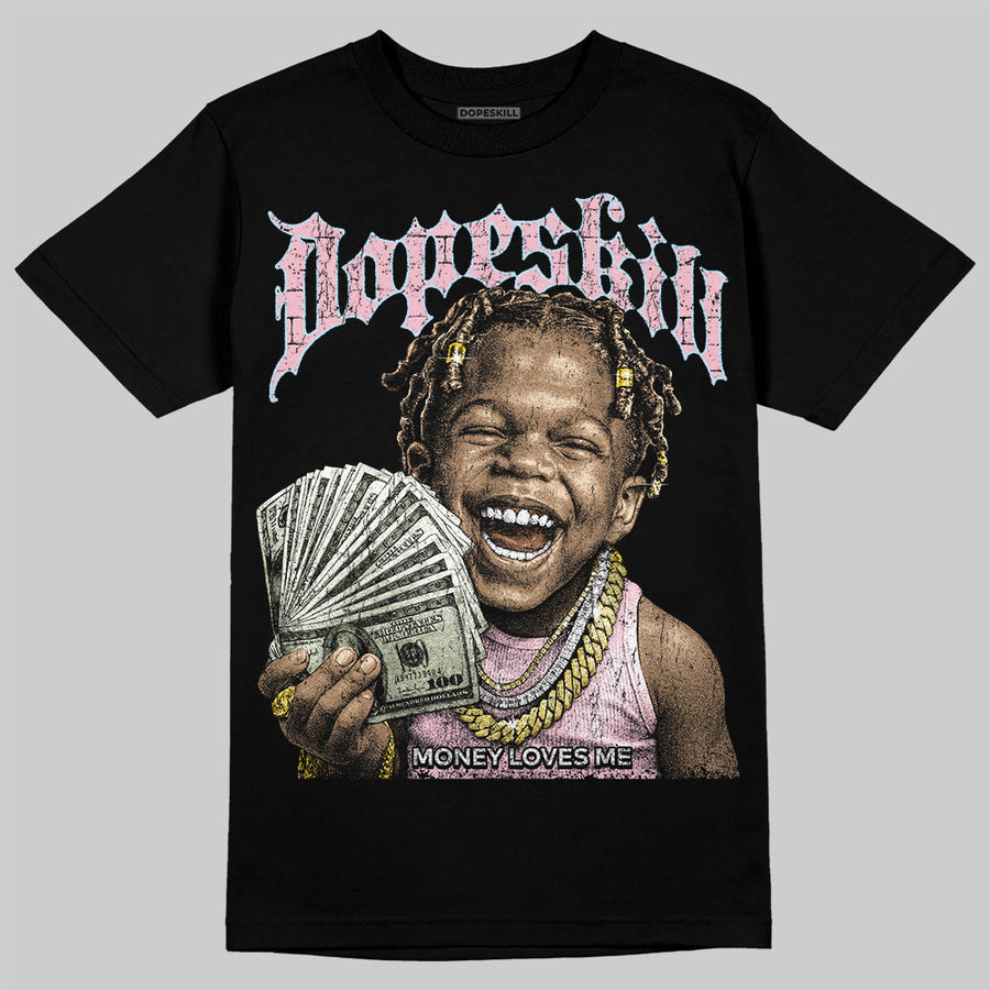 Medium Soft Pink 4s DopeSkill T-Shirt Money Loves Me Graphic