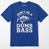 Don't Be A Dumbbass T-Shirt