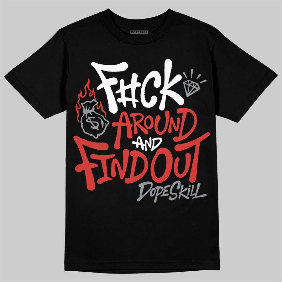 Toro Bravo 4s DopeSkill T-Shirt F#ck Around And Find Out Graphic