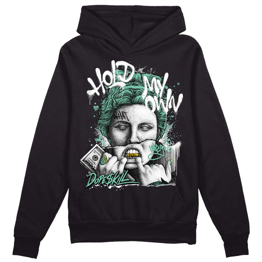 Green Glow 3s DopeSkill Hoodie Sweatshirt Hold My Own Graphic