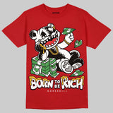 AJ 13 Chicago True Red Cherry DopeSkill T-Shirt Born To Be Rich Graphic