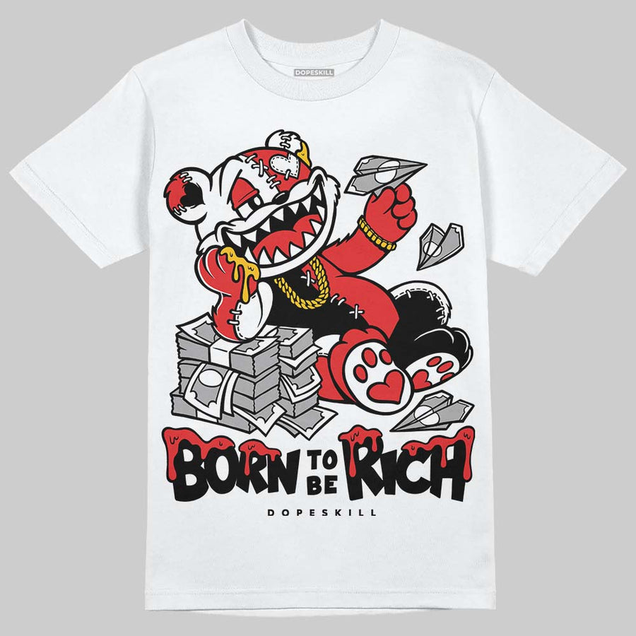AJ 13 Chicago True Red Cherry DopeSkill T-Shirt Born To Be Rich Graphic