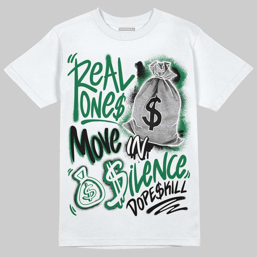 Pine Green 1s DopeSkill T-Shirt Real Ones Move In Silence Graphic