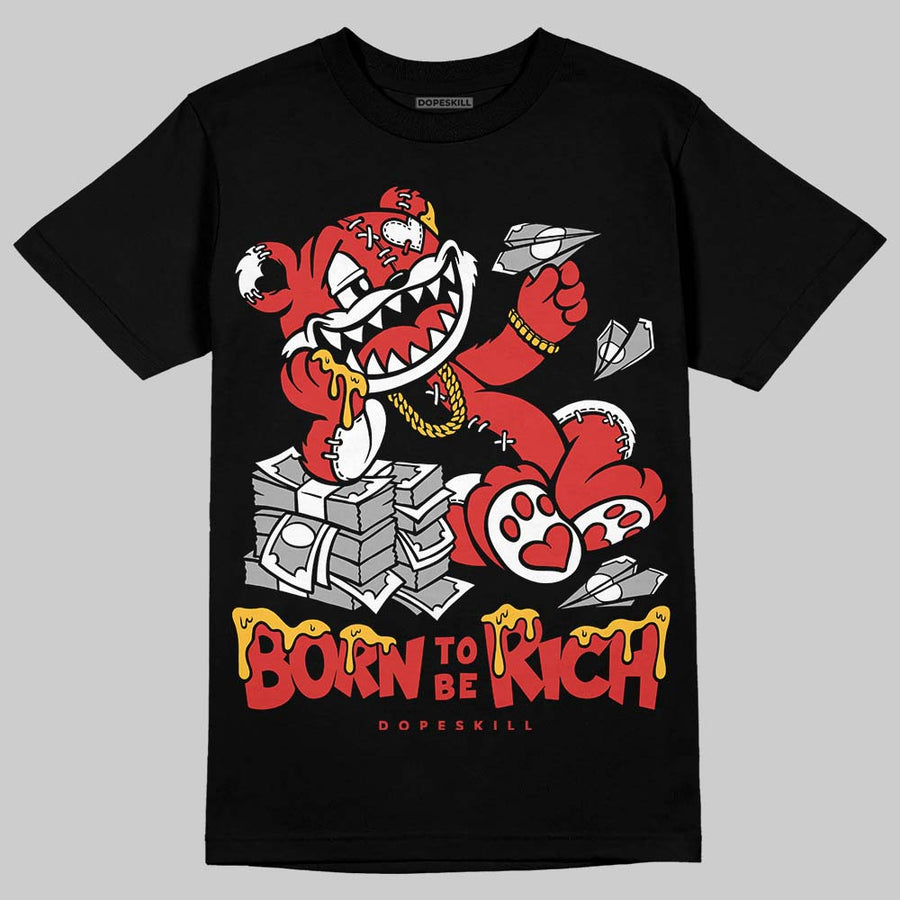 Reverse Infrared 6s DopeSkill T-Shirt Born To Be Rich Graphic