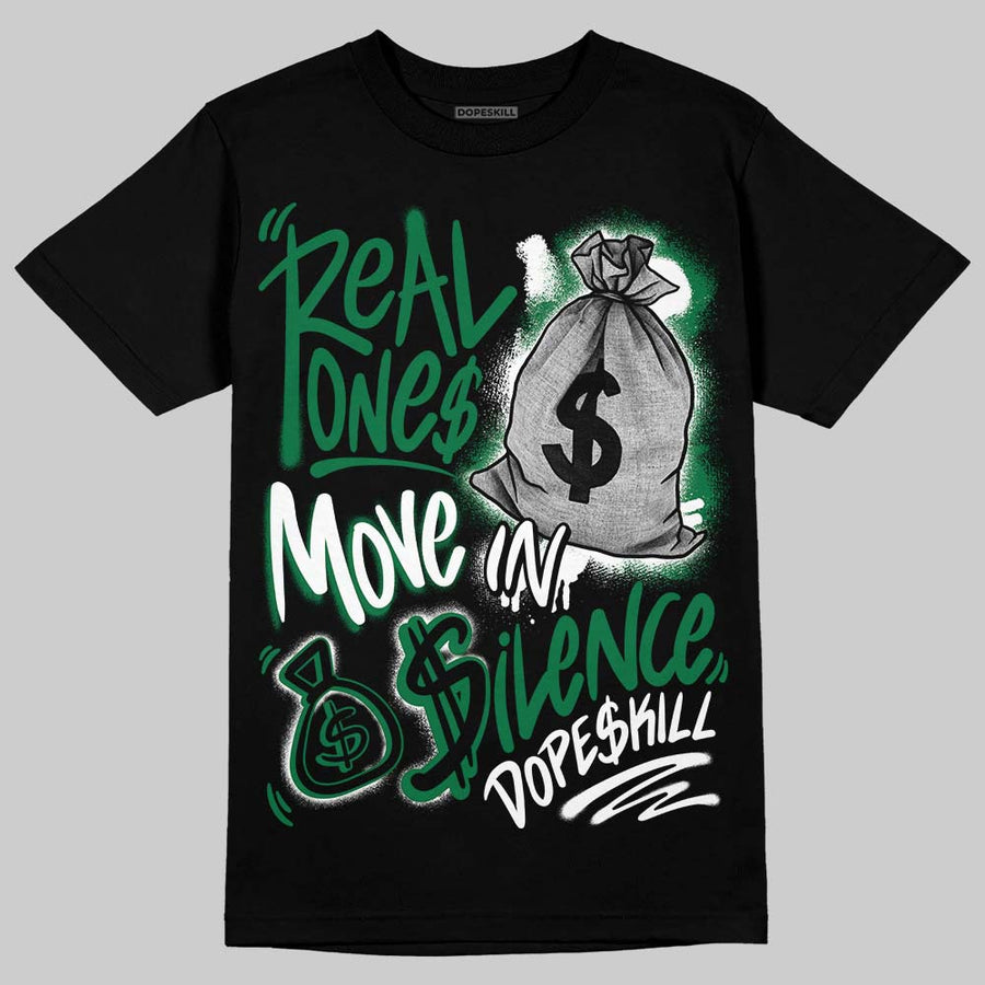 Pine Green 1s DopeSkill T-Shirt Real Ones Move In Silence Graphic