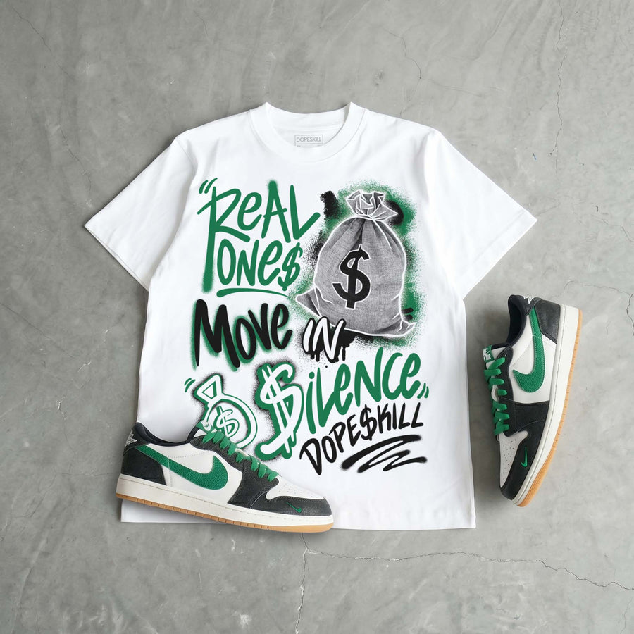Pine Green 1s DopeSkill T-Shirt Real Ones Move In Silence Graphic