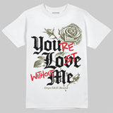 Medium Olive 3s DopeSkill T-Shirt You’re Lost Without Me Graphic
