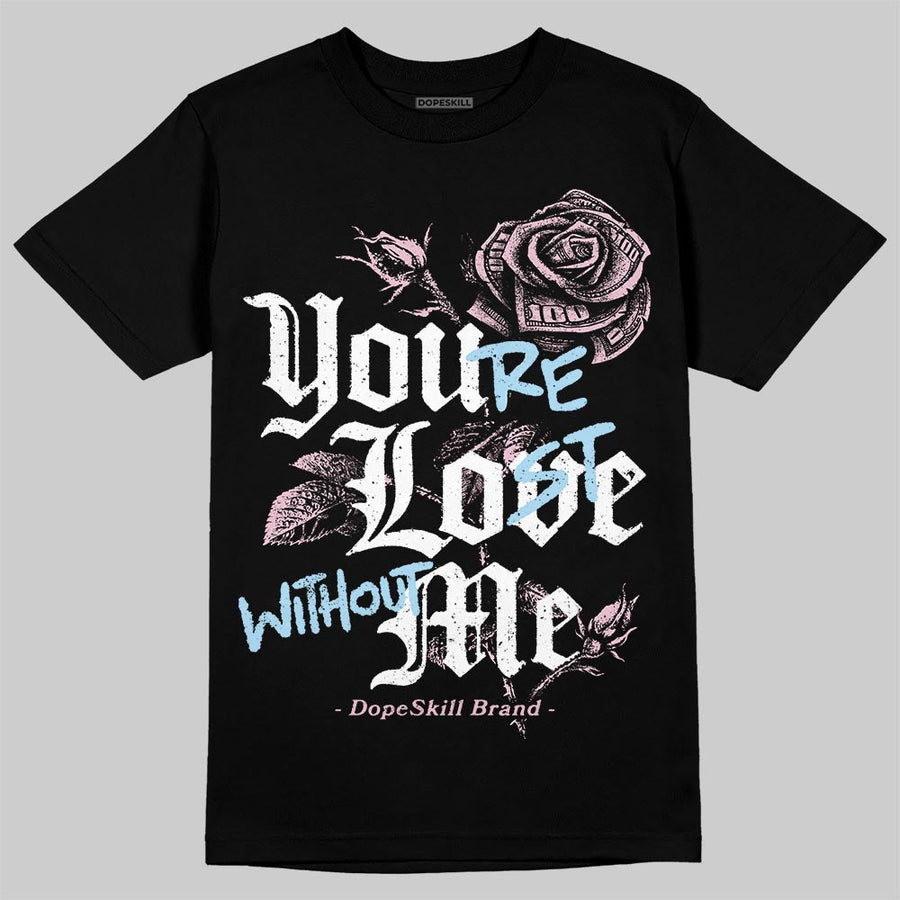 35th Anniversary 5s DopeSkill T-Shirt You’re Lost Without Me Graphic
