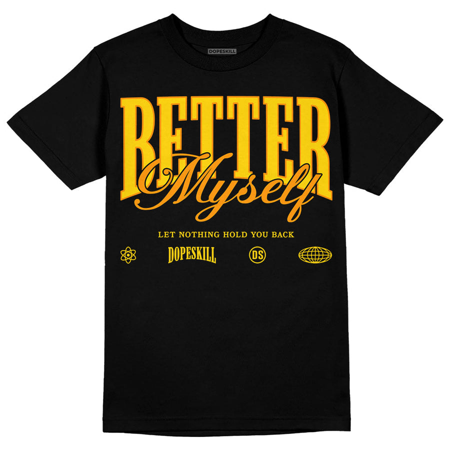 Yellow Ochre 6s DopeSkill T-Shirt Better Myself Graphic