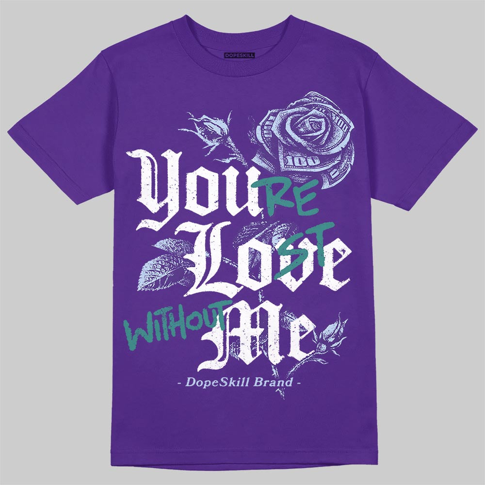 Grape 5s DopeSkill T-Shirt You’re Lost Without Me Graphic