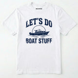Let's Do Boat Stuff T-Shirt