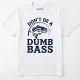 Don't Be A Dumbbass T-Shirt