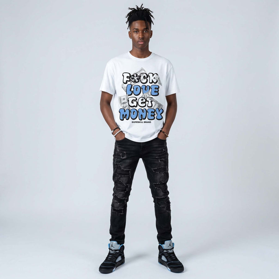 Black University Blue 5s DopeSkill T-Shirt F#ck Love Get Money Graphic