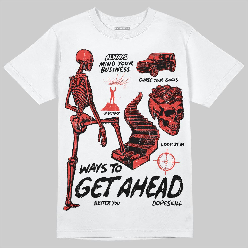 Toro Bravo 4s DopeSkill T-Shirt Ways To Get Ahead Graphic