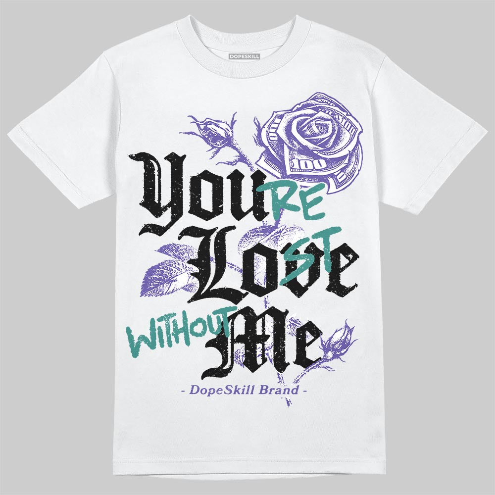 Grape 5s DopeSkill T-Shirt You’re Lost Without Me Graphic
