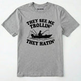 They See Me Trollin' They Hatin' T-Shirt