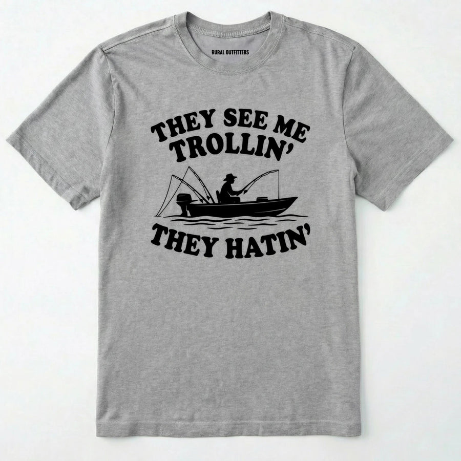 They See Me Trollin' They Hatin' T-Shirt