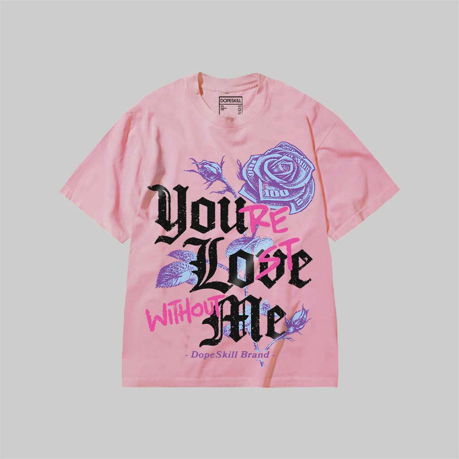 You’re Lost Without Me DopeSkill Premium T-shirt