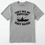 They See Me Trollin' They Hatin' T-Shirt