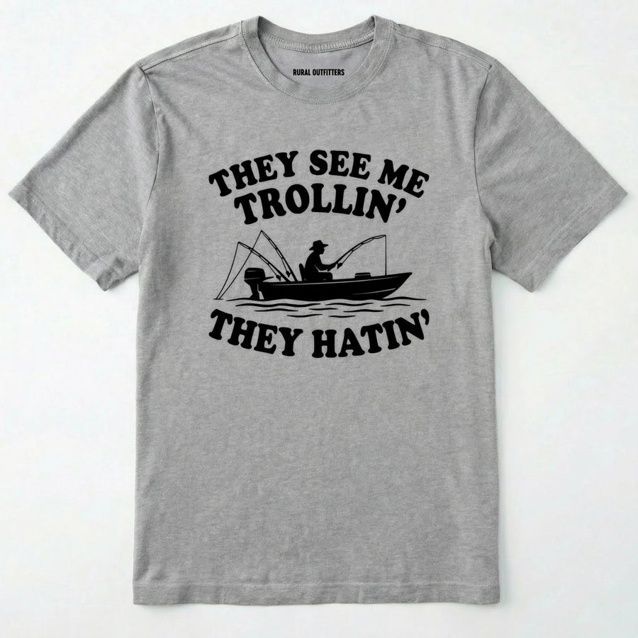 They See Me Trollin' They Hatin' T-Shirt