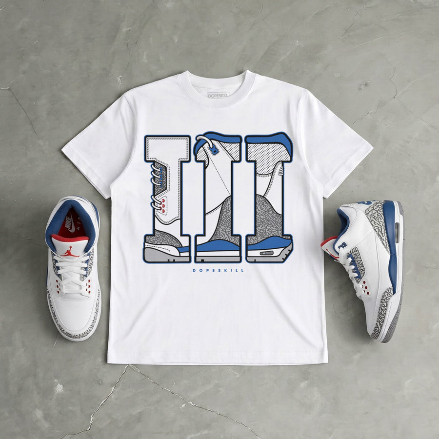 “True Blue” 3s DopeSkill T-Shirt III Jordan 3 Graphic