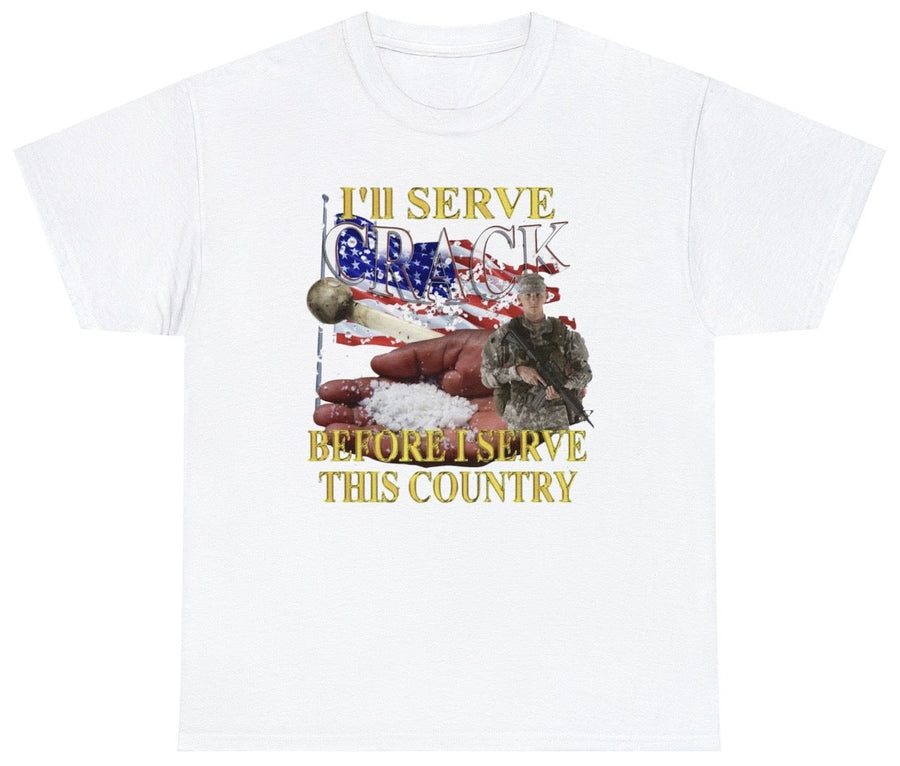 I'll Serve Crack Before I Serve This Country Tee