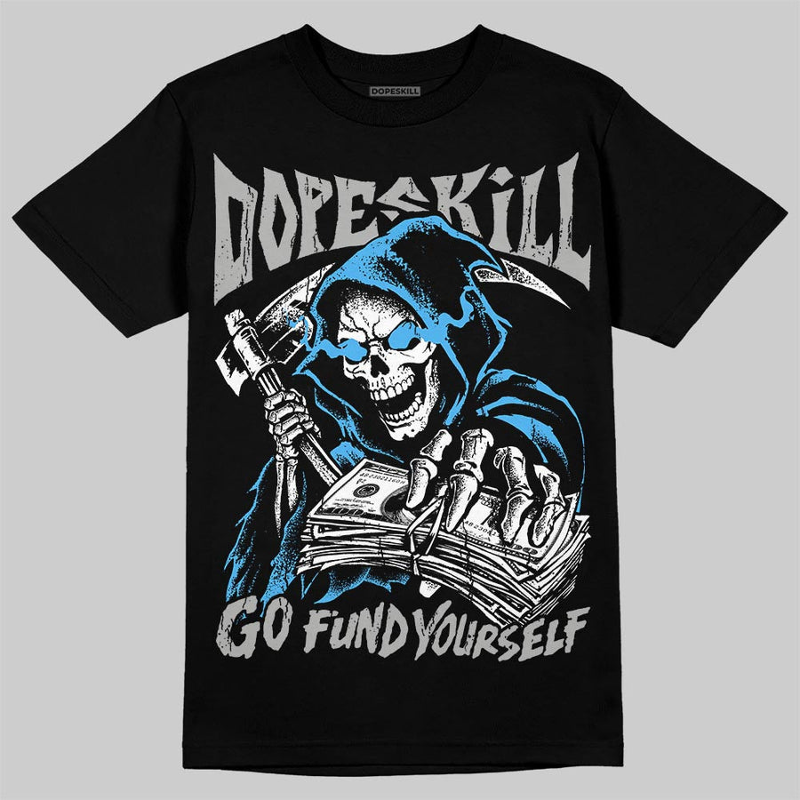 University Blue 14s DopeSkill T-Shirt Go Fund Yourself Graphic
