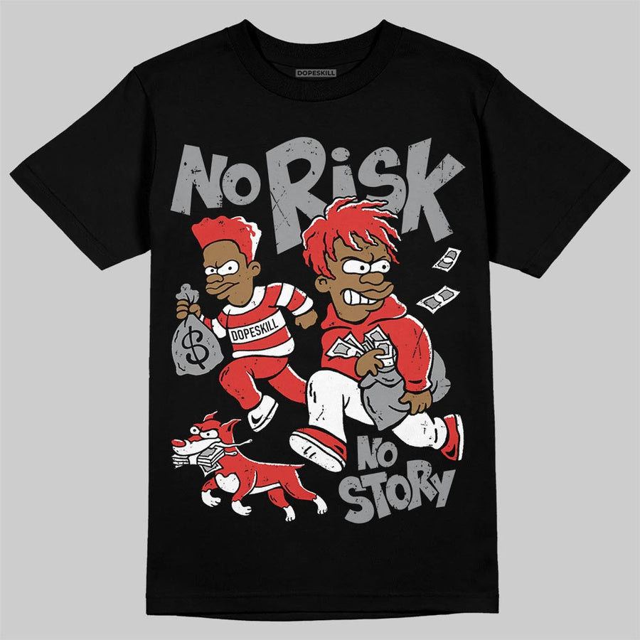 Toro Bravo 4s DopeSkill T-Shirt No Risk No Story Graphic