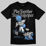 Black University Blue 5s DopeSkill T-Shirt Play together, Stay together Graphic