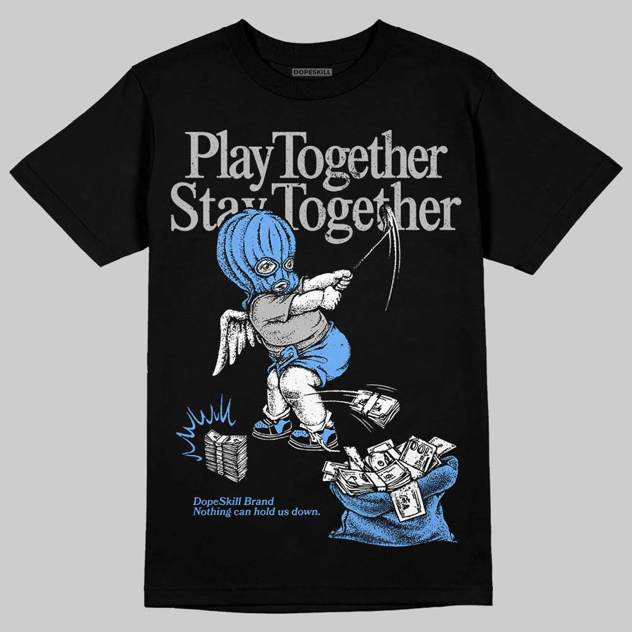 Black University Blue 5s DopeSkill T-Shirt Play together, Stay together Graphic