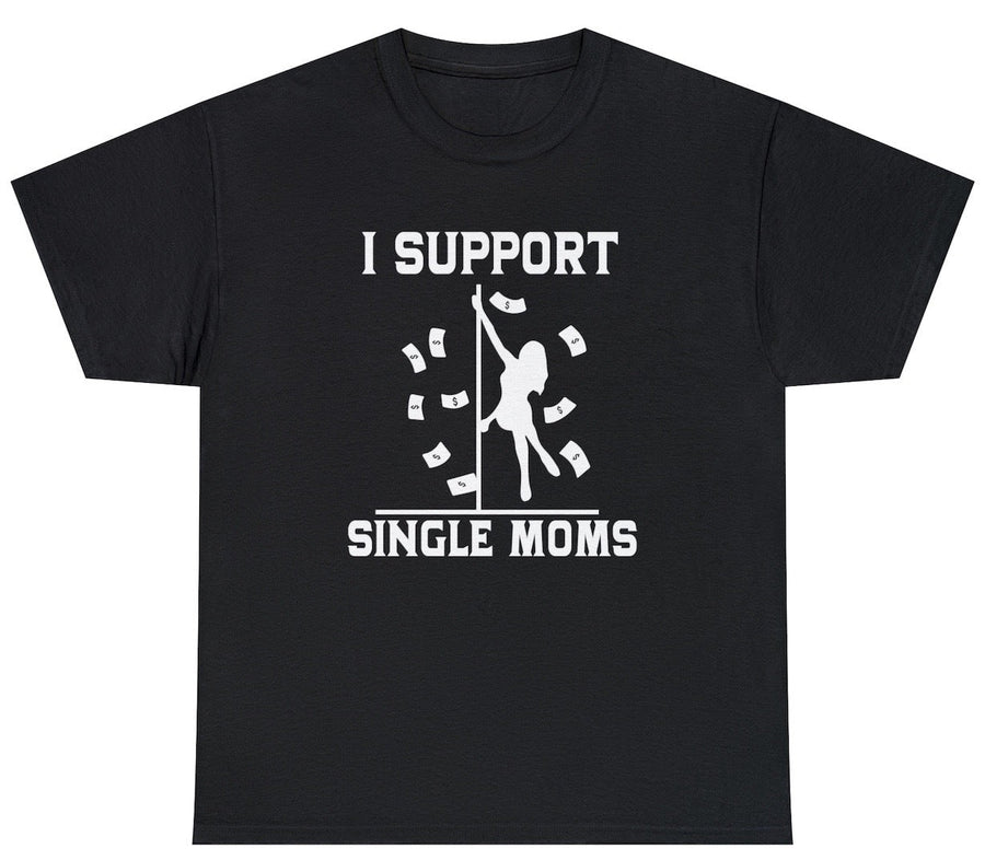 I Support Single Moms Tee