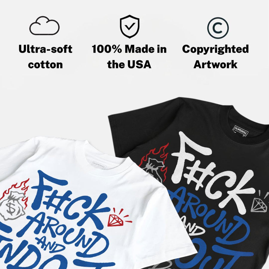 “True Blue” 3s DopeSkill T-Shirt F#ck Around And Find Out Graphic