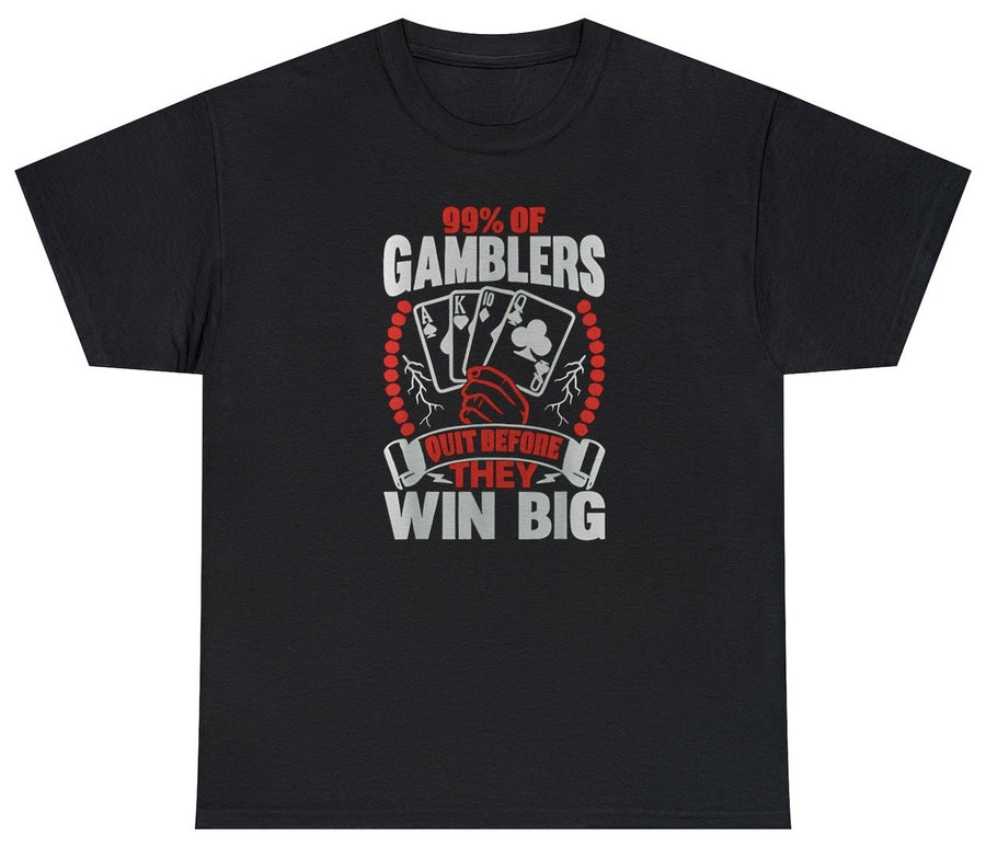 99% Of Gamblers Quit Before Winning Big Tee
