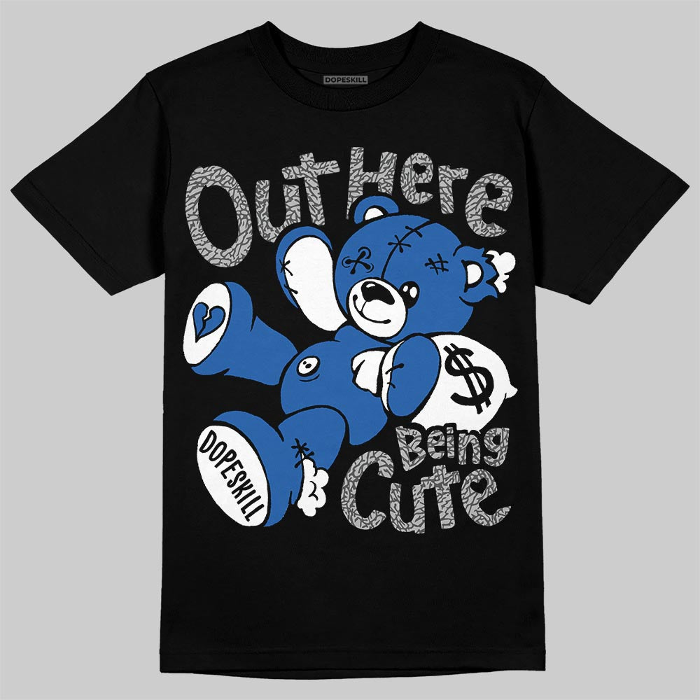 “True Blue” 3s DopeSkill T-Shirt Out Here Being Cute Graphic